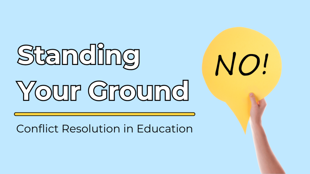 Standing Your Ground - Conflict Resolution in Education