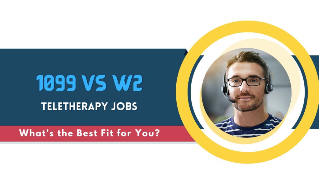 1099 vs W2 teletherapy jobs