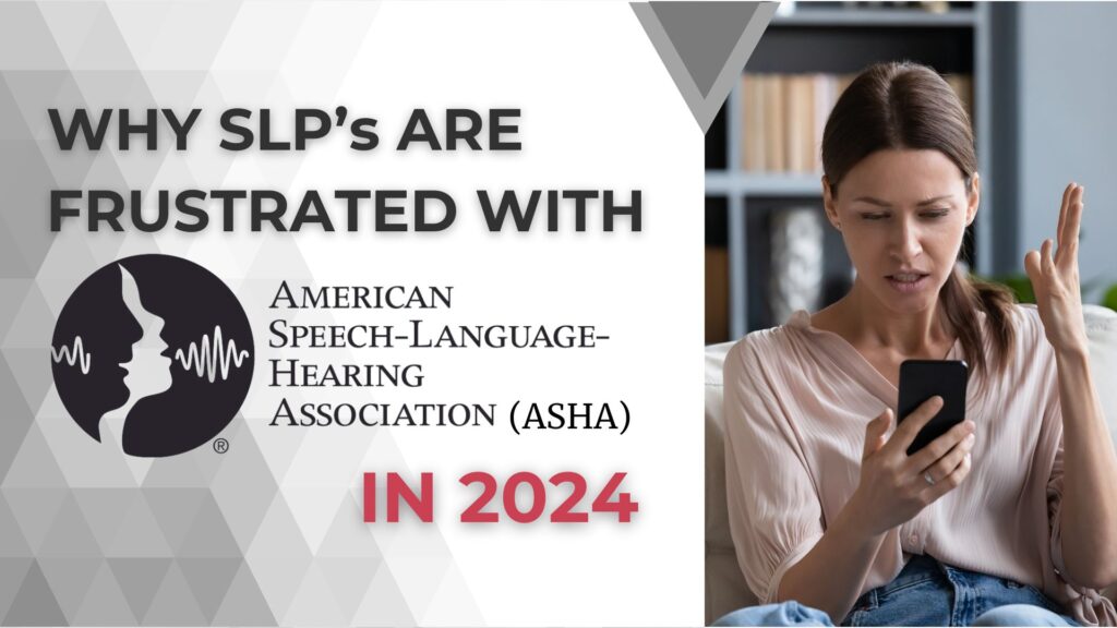 Why SLP's are Frustratred with the ASHA in 2024